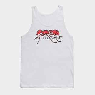 Time for worker ant Tank Top